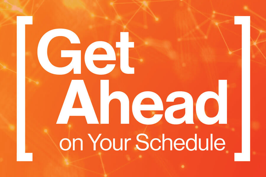 Get ahead, on your schedule.