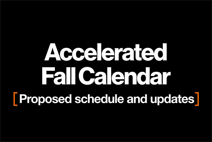 Accelerated Fall Calendar: Proposed schedule and updates.