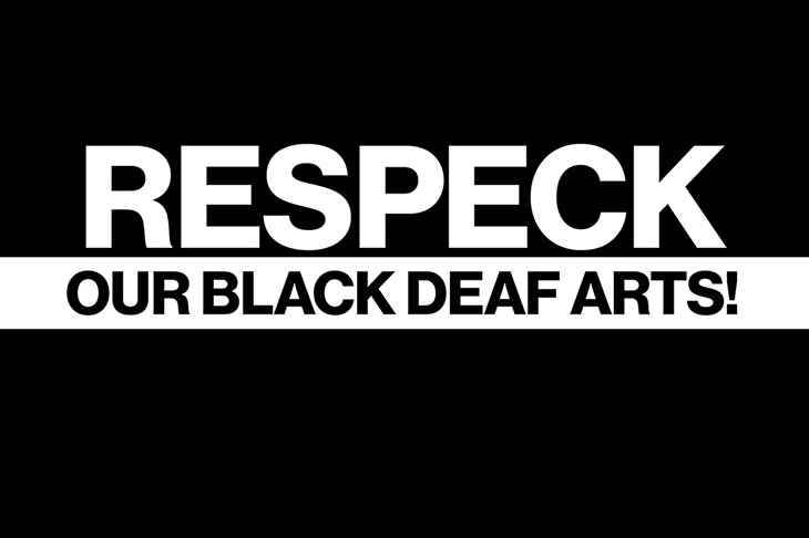 black and white graphic reads: "Respeck" our Black Deaf arts!