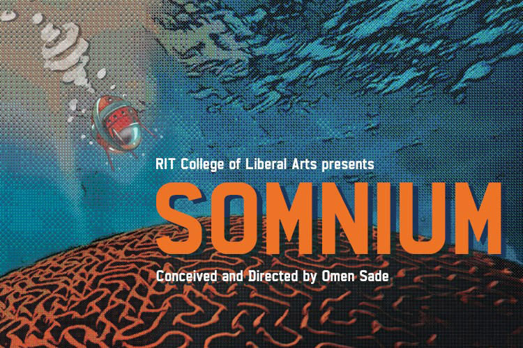 poster for RIT College of Liberal Arts presents SOMNIUM, conceived and directed by Omen Sade.