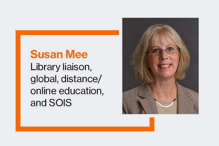 Susan Mee, library liaison, global, distnace/online education, and SOIS.