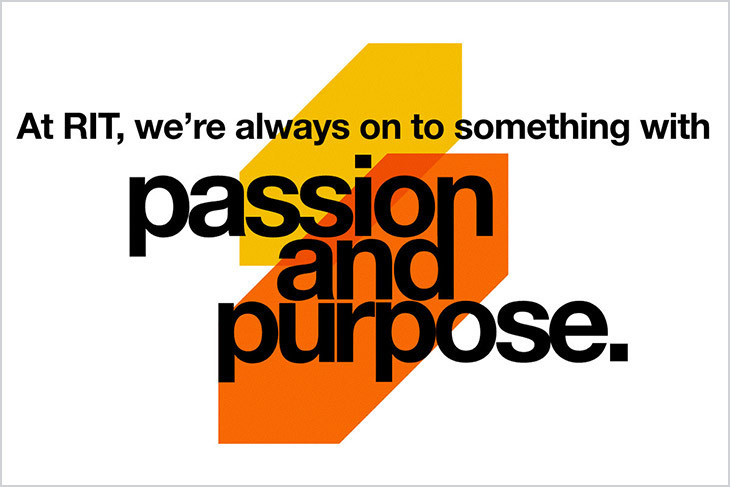 graphic reads: At RIT, we're always on to something with passion and purpose.