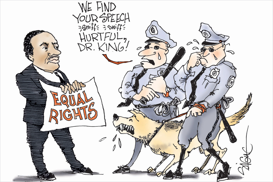political cartoon with Martin Luther King Jr. holding a sign that reads: Equal Rights and two police officers saying: We find your speech hurtful, Dr. King.