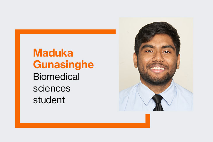 Maduka Gunasinghe, biomedical sciences student.