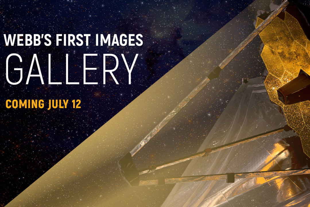 graphic reads: Webb's first images gallery, coming July 12.