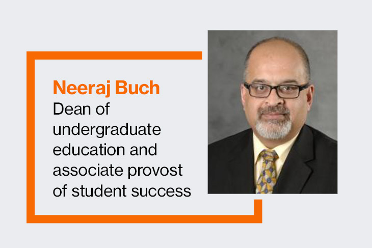 graphic with Neeraj Buch, dean, undergraduate education, and associate provost, student success.