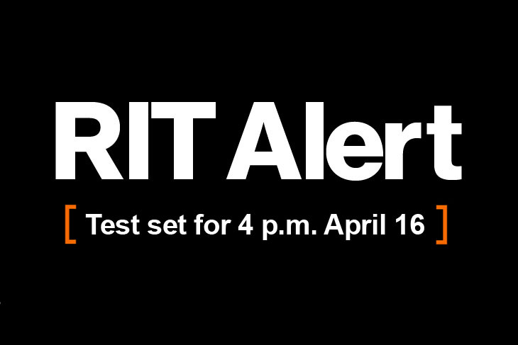 graphic that says, RIT Alert test set for 4 P M April 16.