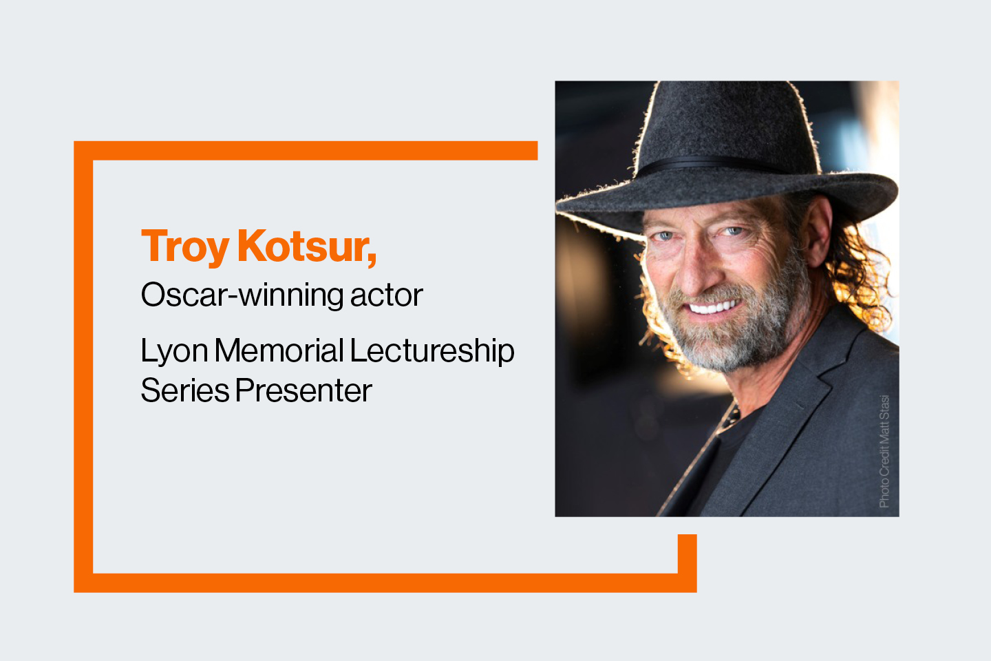 Image of Troy Kotsur wearing a grey jacket and hat, next to an orange box reading Troy Kotsur, Oscar-winning actor, Lyon Lectureship Series Presenter