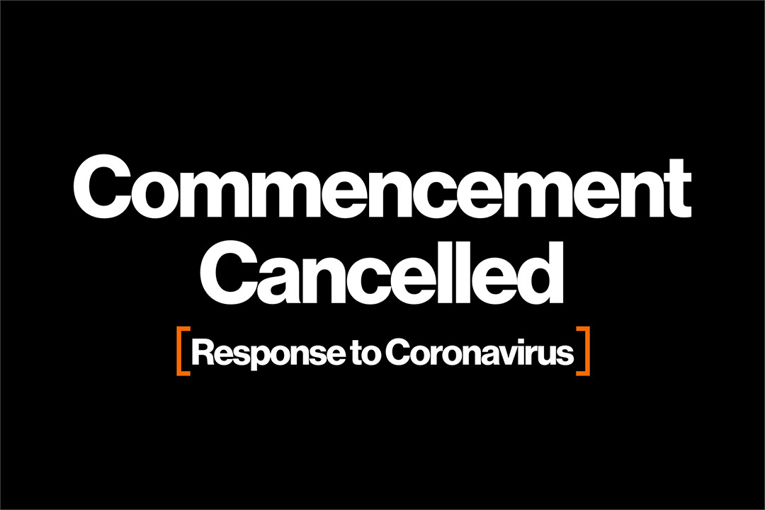 graphic with the text, Commencement Cancelled, response to Coronavirus.