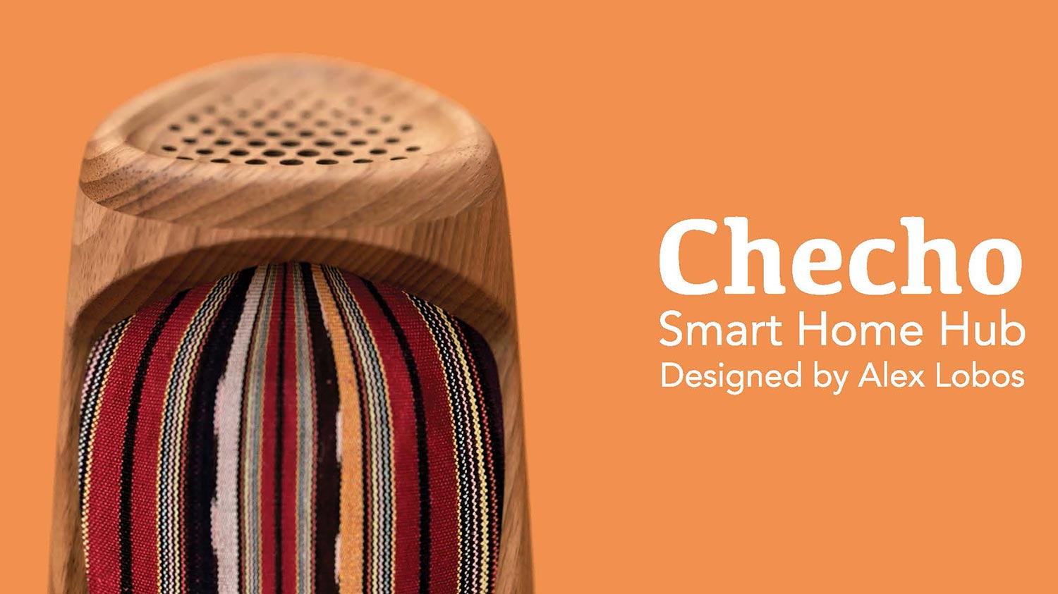 an advertising piece for Checho, a smart home hub with a wooden body and woven fabric speaker.